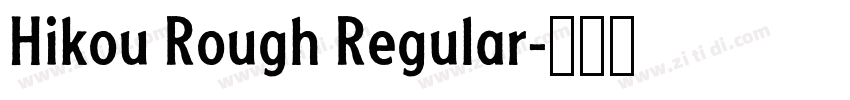 Hikou Rough Regular字体转换